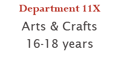 Department 11X Arts & Crafts 16-18 years