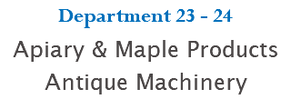 Department 23 - 24 Apiary & Maple Products Antique Machinery 